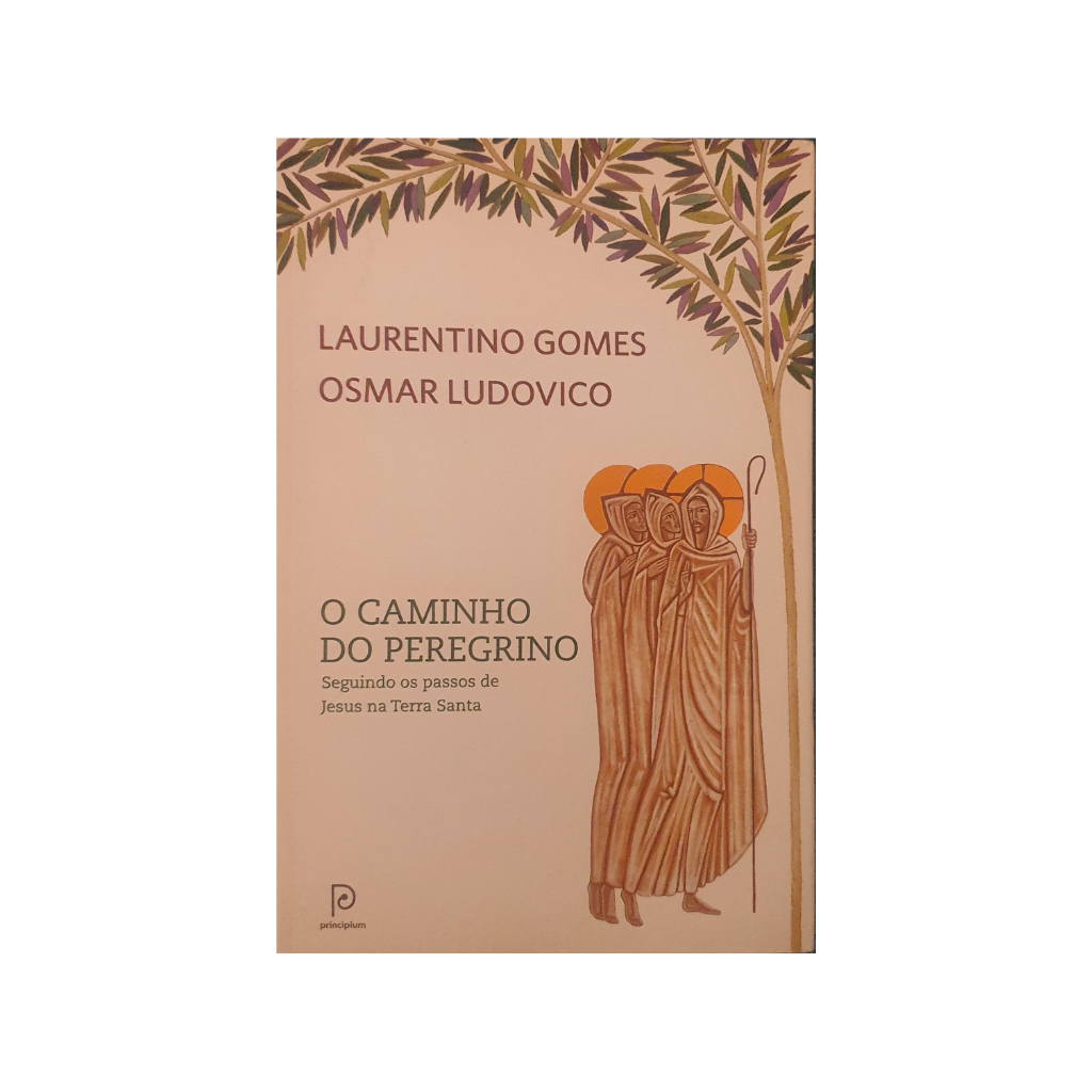 LIVRO: O caminho do peregrino - seguindo os passos de jesus na terra santa