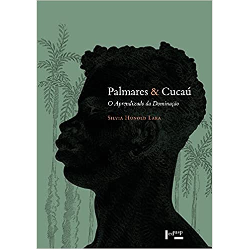 Palmares & Cucaú: o Aprendizado da Dominação (Volume 1)