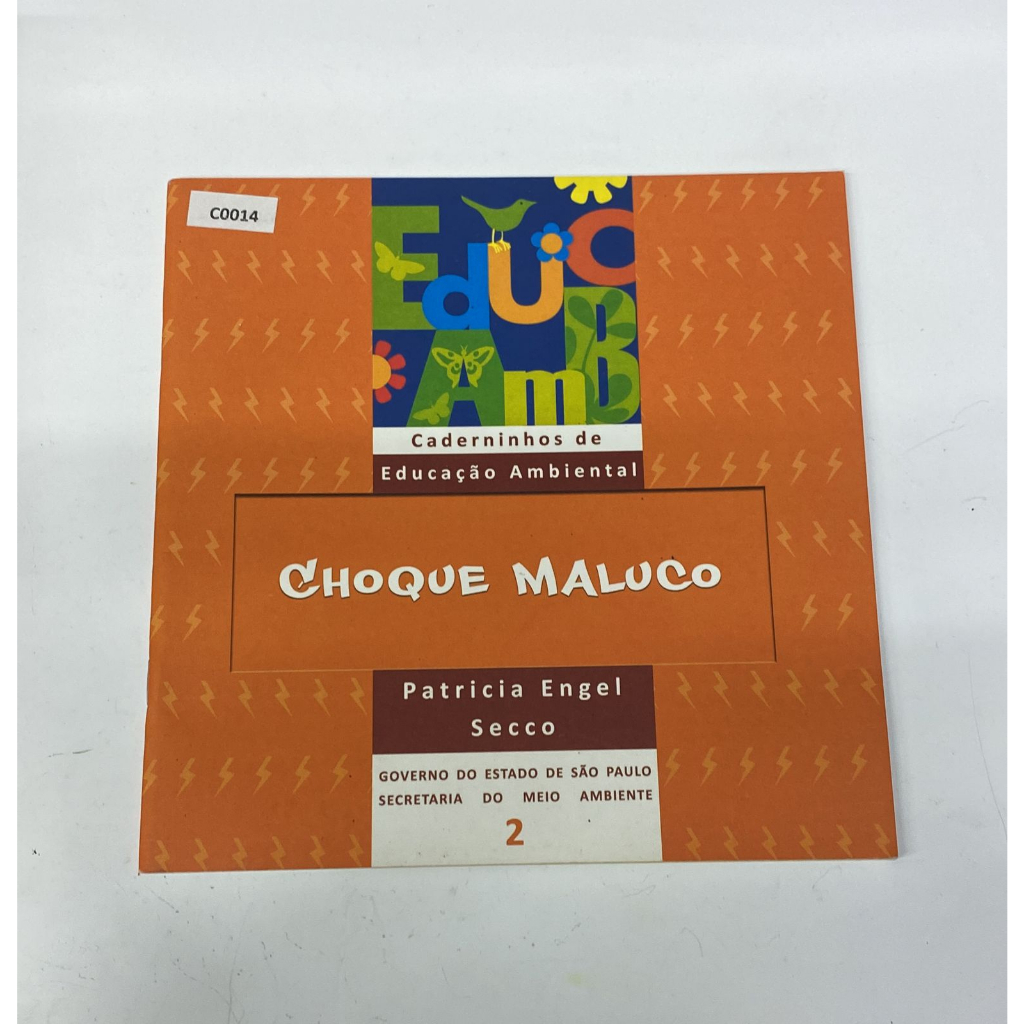 Livro Choque Maluco Caderninho de Educação Ambiental Patricia Engel Secco Governo do Estado de São Paulo Secretaria do Meio Ambiente 2 C0014