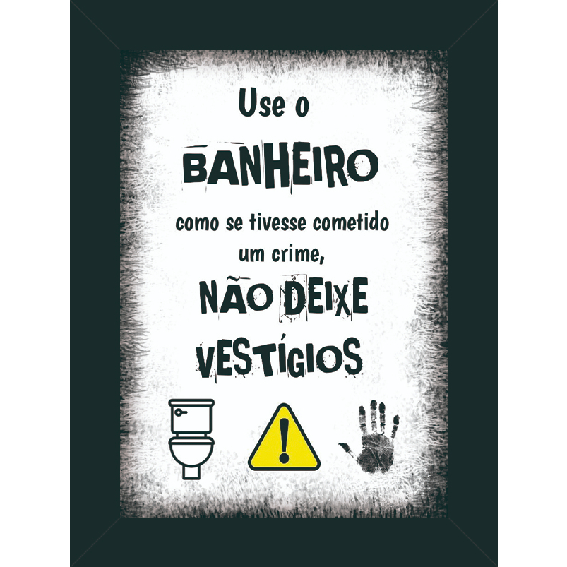 Quadro Decorativo Banheiro Divertido Use O Banheiro Como Se Tivesse Cometido Um Crime