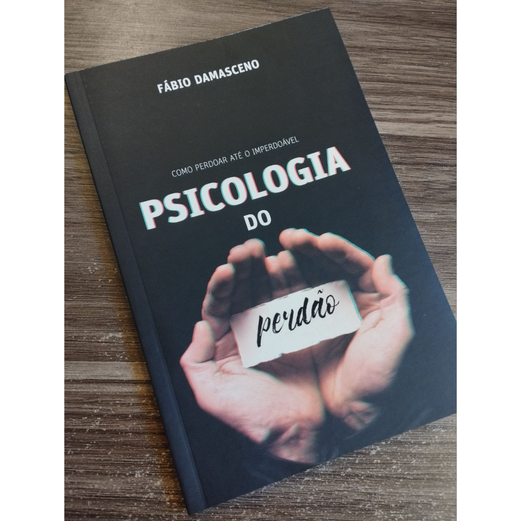 Psicologia Do Perdão - Fábio Damasceno