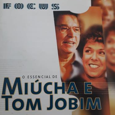 CD  Miúcha* E Tom Jobim* – Focus - O Essencial De Miúcha E Tom Jobim