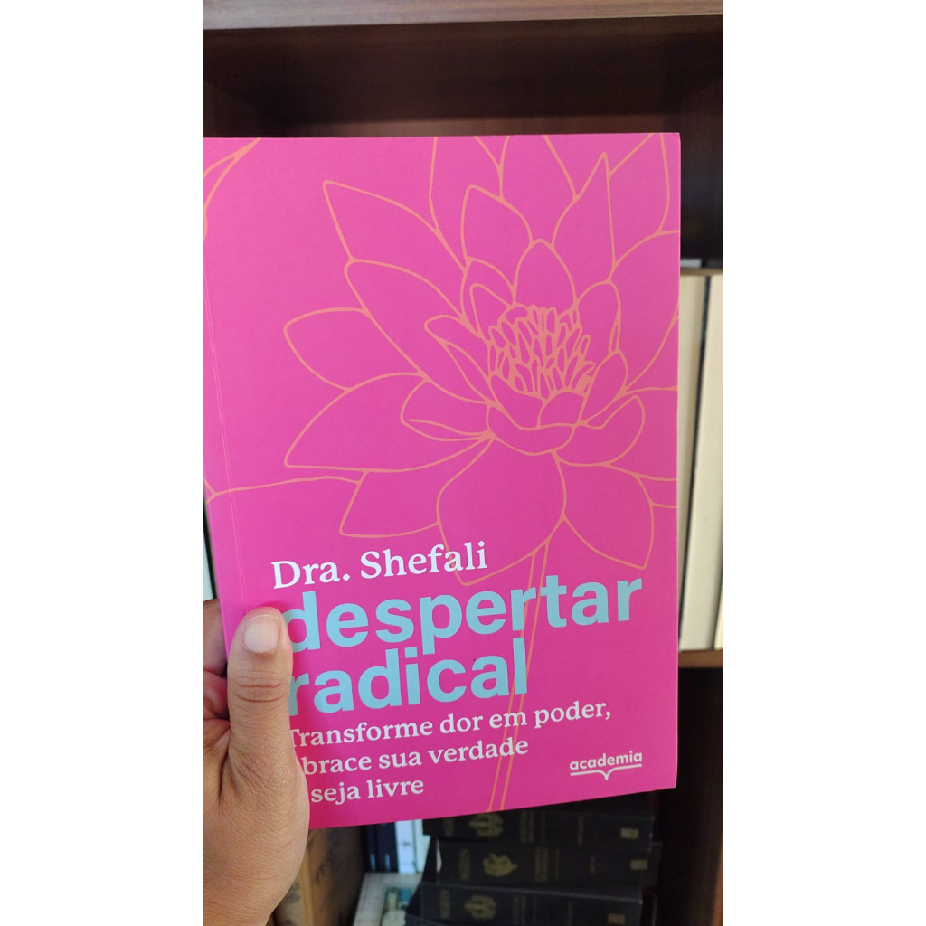 Despertar radical: Transforme sua dor em poder, abrace sua verdade e seja livre livros de capa comum autor Dra Shefali