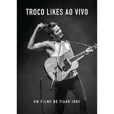 DVD - TROCO LIKES AO VIVO - UM FILME DE TIAGO IORC