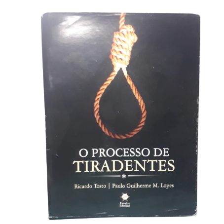 O Processo De Tiradentes- Ricardo Tosto- Paulo Guilherme M. Lopes