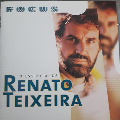 CD  Renato Teixeira – Focus - O Essencial De Renato Teixeira