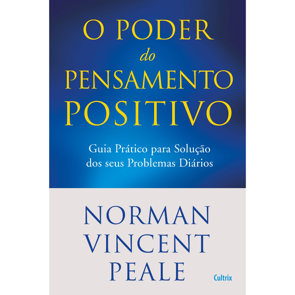 Livro O Poder do Pensamento Positivo: Guia Prático Para Solução Dos Seus Problemas Diários (Capa comum)