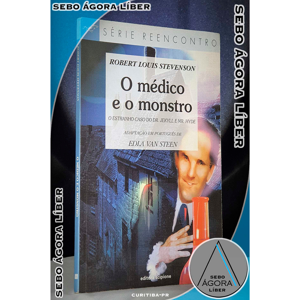 O Médico e o Monstro: o Estranho Caso do Dr. Jekyll e Mr. Hyde Robert Louis Stevenson, Edla Van Steen(adapt.)
