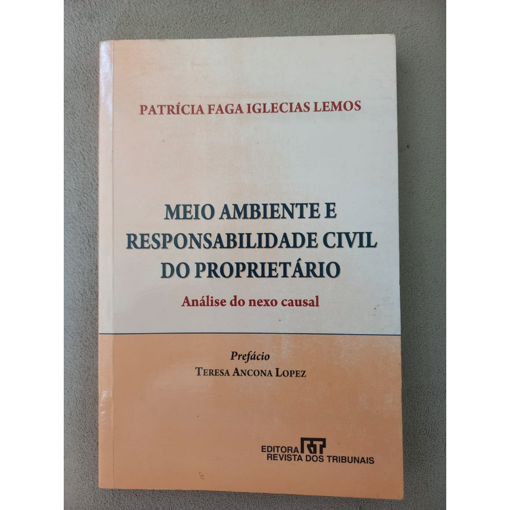 Meio Ambiente e Responsabilidade Civil do Proprietário - Análise do Nexo Causal -SEMINOVO- Patrícia Faga Iglecias Lemos