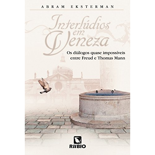 Livro: Interlúdios em Veneza: Os Diálogos Quase Impossíveis Entre Freud e Thomas Mann (Novo, Lacrado)