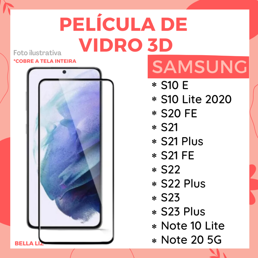 Película de vidro 3D Tela Inteira Samsung Galaxy S10E/ S10 Lite 2020/ S20 FE/ S21/ S21 Plus/ S21 FE/ S22/ S22 Plus/ S23/ S23 Plus/ S23 FE/ Note 10 Lite/ Note 20 5G Protetor de Tela Celular Smartphone