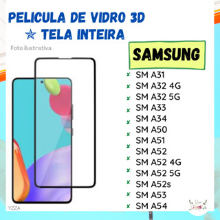 Película de vidro tela inteira 3D Samsung A31/ A32 4G/ A32 5G/ A33/ A34/ A50/ A51/ A52/ A52 4G/ A52 5G/ A52s/ A53/ A54// Protetor de Tela Celular.
