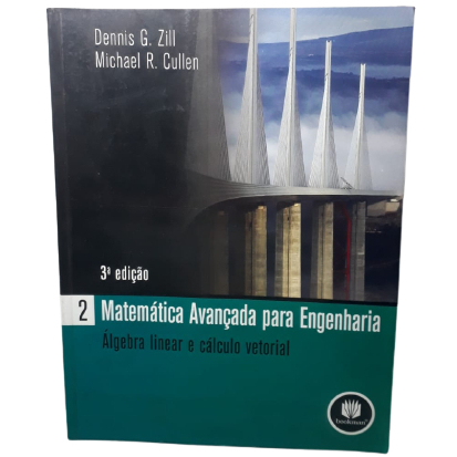 Matemática Avançada para Engenharia- Álgebra Linear e Cálculo Vetorial - Dennis G. Zill E Outros