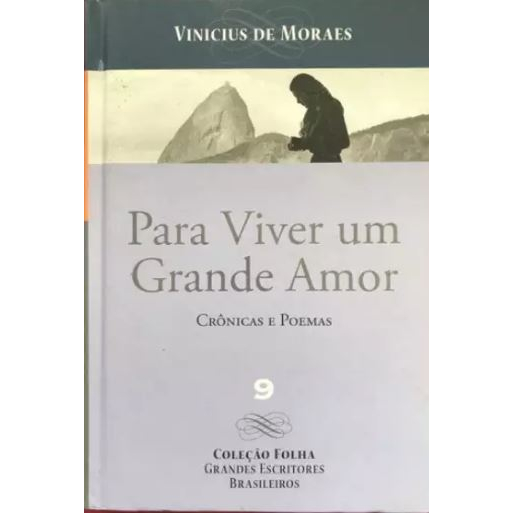 Para Viver Um Grande Amor - Coleção Folha Escritores Brasileiros 9 - Vinicius De Moraes