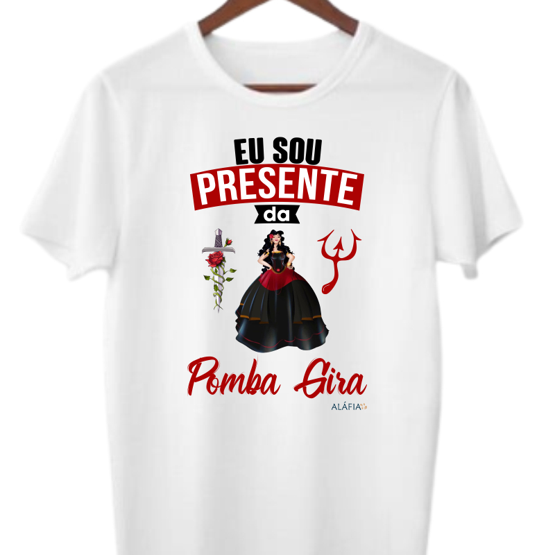 Camisa - Linha Umbanda - Aláfia - Eu Sou Presente da Pomba Gira