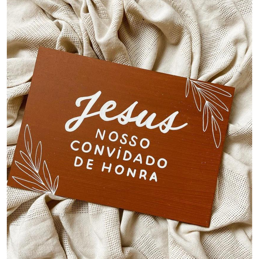 Placa Decorativa Casamento Jesus Nosso Convidado de Honra