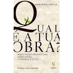 Qual é a Tua Obra? - Mario Sergio Cortella
