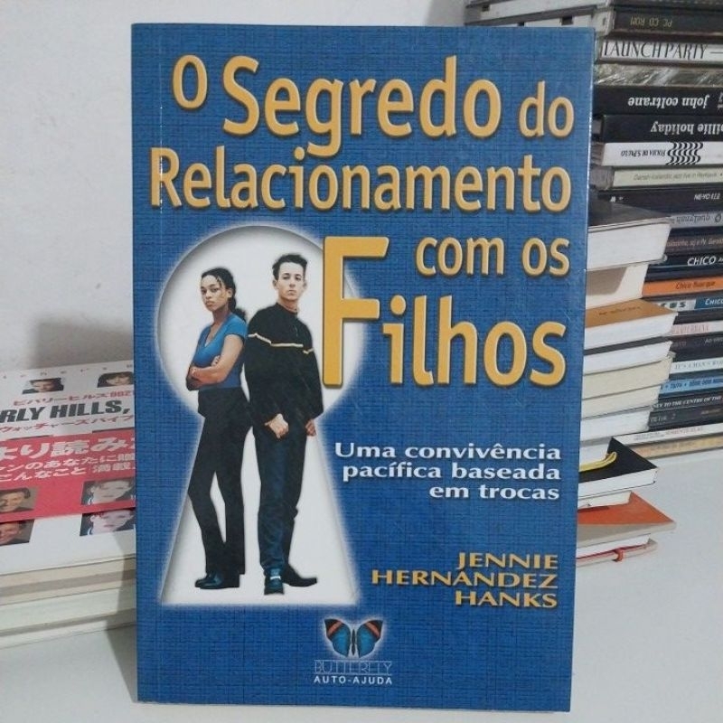 o segredo do relacionamento com os filhos  - jennie  Hanks