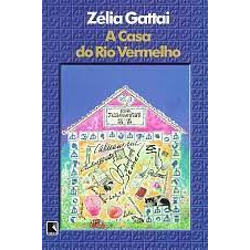 A Casa do Rio Vermelho - Zélia Gattai