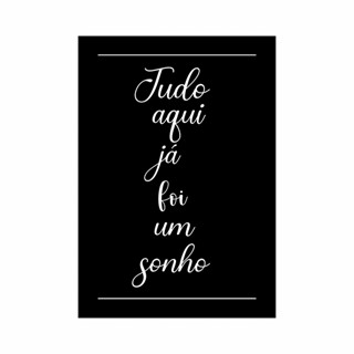 Quadro decorativo Tudo Aqui Já Foi Um Sonho