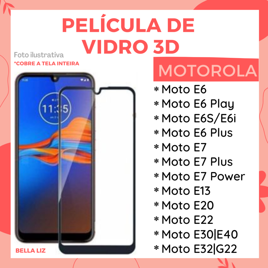 Película de Vidro 3D Tela Inteira Motorola Moto E6/ Moto E6 Play/ Moto E6i|E6s/ Moto E6 Plus/ Moto E7/ Moto E7 Plus/ Moto E7 Power/ Moto E13/ Moto E20/ Moto E22/ Moto E30|E40/ Moto E32|G22 /Protetor de Tela.