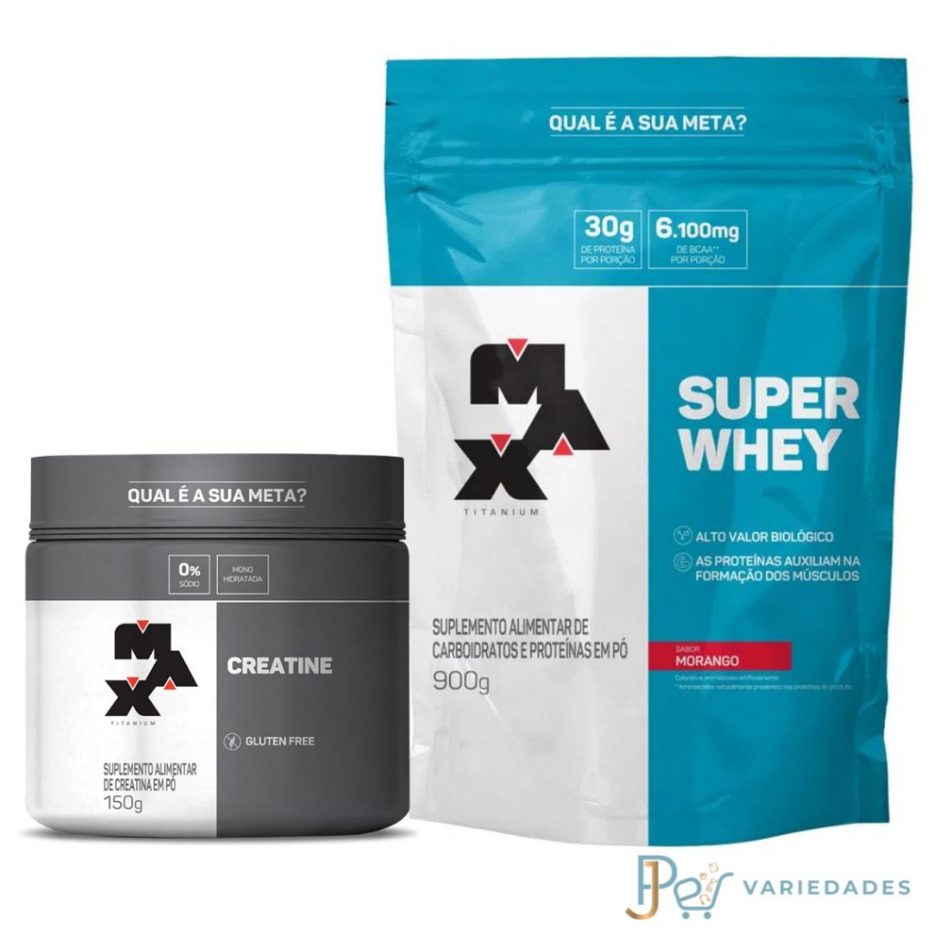 Creatina Max Titanium 150g + Whey Protein Concentrado Max Titanium Super - 900g