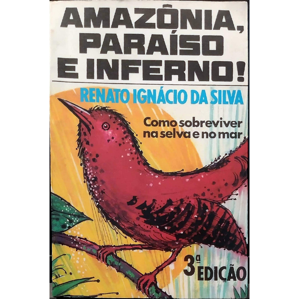 Livro Amazônia, Paraíso e Inferno! Renato Ignácio da Silva 3ª edição