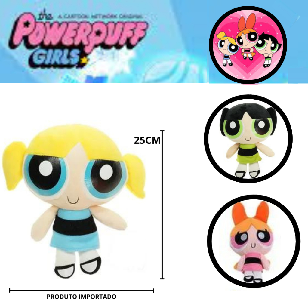 Pelúcia As Meninas Superpoderosas 25Cm Desenho Infantil Florzinha Docinho Lindinha Envio Imediato