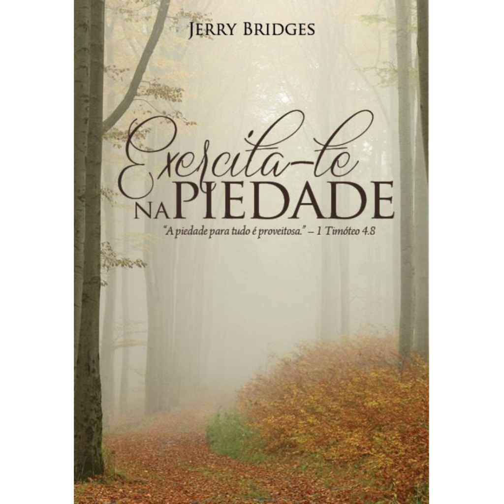 Exercita-te Na Piedade Livro | Jerry Bridges | Monergismo - Books & Magazines