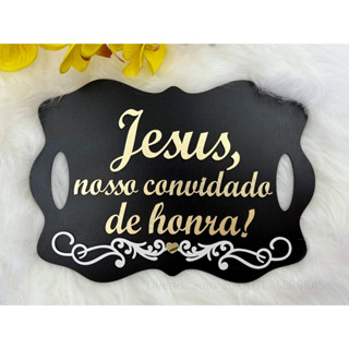 Placa Jesus Nosso Convidado De Honra - Festa Casamento Letras Relevo Dourado