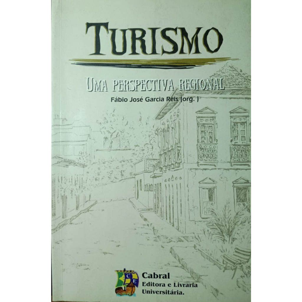 Turismo – Uma Perspectiva Regional - Fábio José Garcia Reis
