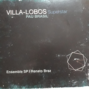 CD (Digipack) Pau Brasil – Villa-Lobos Superstar