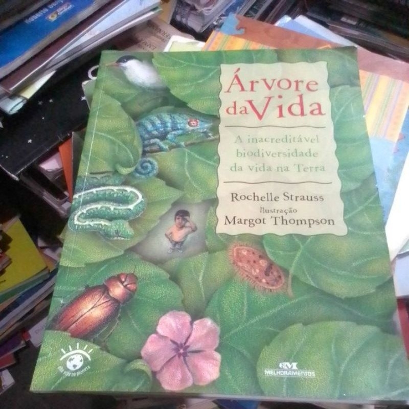Árvore da Vida a inacreditável biodiversidade da vida na terra Rochelle Strauss Margot Thompson