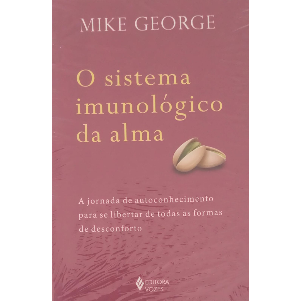 Livro Sistema Imunológico Da Alma - A Jornada De Auto Conhecimento Para Se Libertar De Todas As Formas De Desconforto - ( Novo)