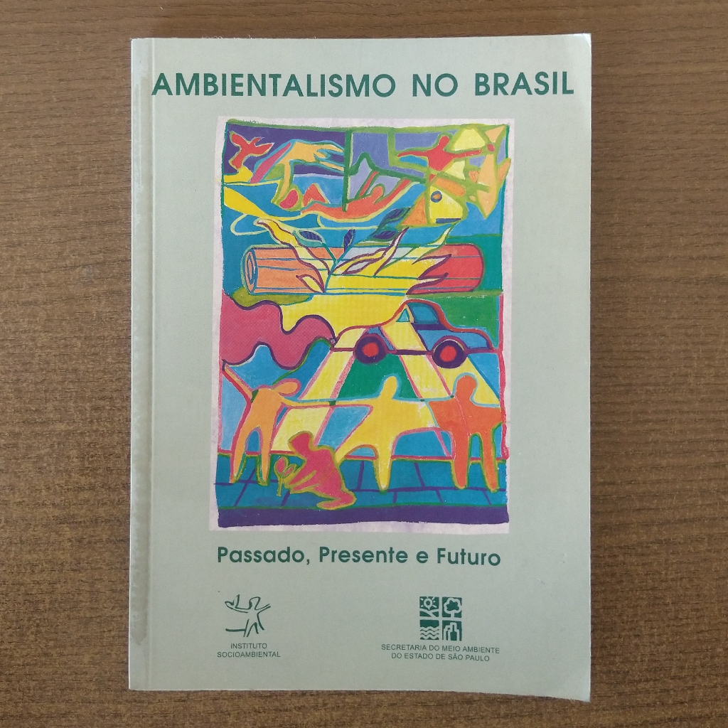 Livro Ambientalismo no Brasil: Passado, Presente e Futuro - Enrique Svirsky; João Paulo R. Capobianco (orgs.)