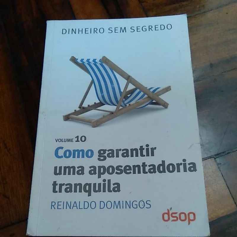 Livro Como garantir uma aposentadoria tranquila. Reinaldo Domingos vol 10