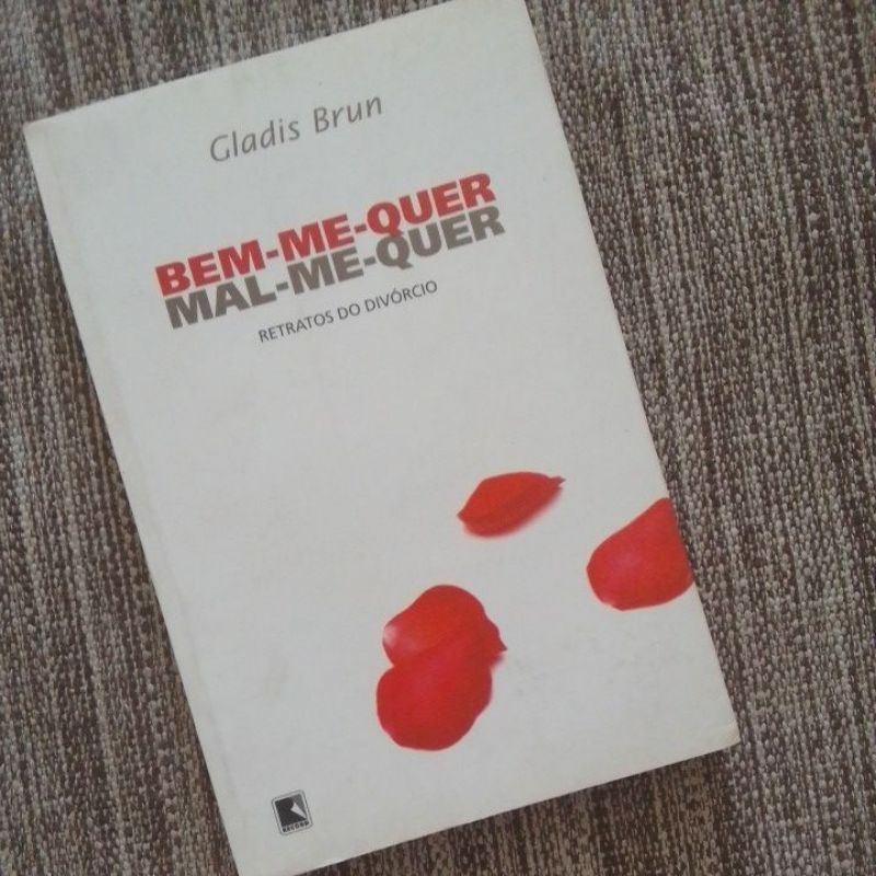 Bem me quer, mal me quer -Retratos do divórcio - Gladis Brum