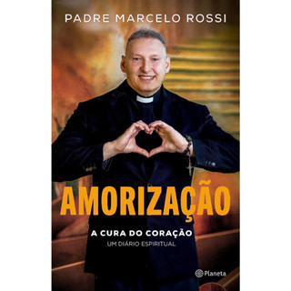 Livro Amorização: A cura do coração: um diário espiritual - Padre Marcelo Rossi