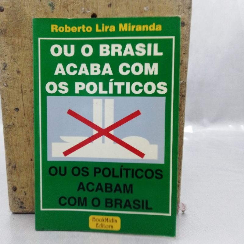 livro ou o Brasil acaba com os políticos ou os políticos acabam com o Brasil - Roberto lira Miranda (LER DESCRIÇÃO)