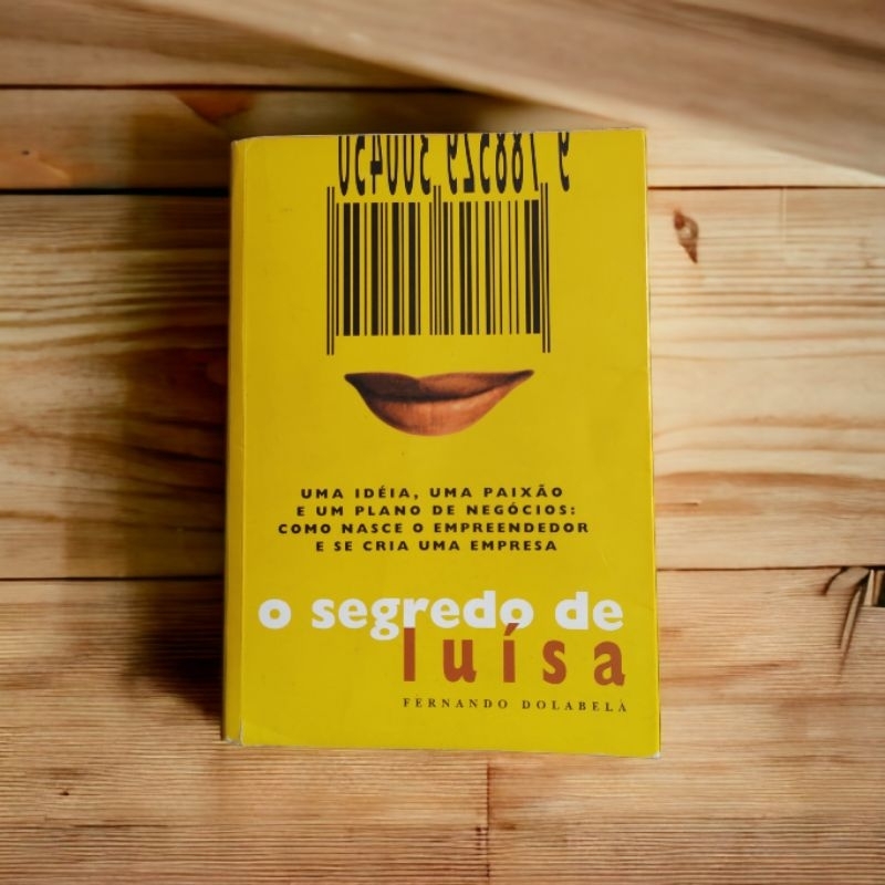 Fernando Dolabela - O segredo de Luísa: Uma ideia e uma paixão: como nasce o empreendedor e se cria uma empresa