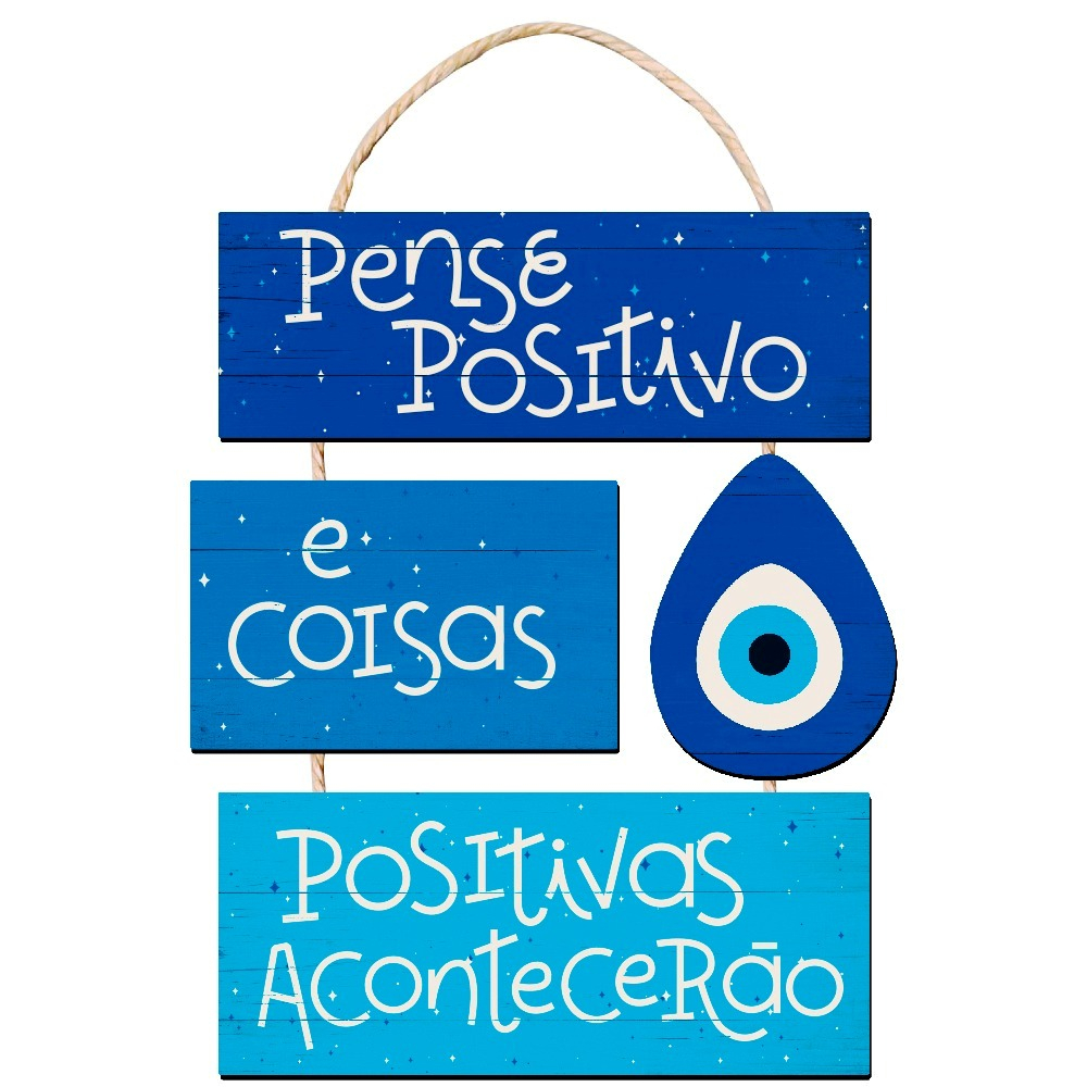 Placa Decorativa em MDF Adesivado - Pense Positivo e Coisas Boas Acontecerão