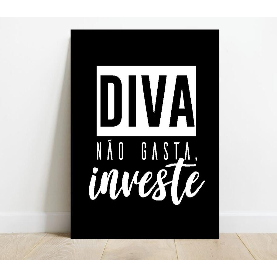 Quadro Decorativo Diva Não Gasta,Investe