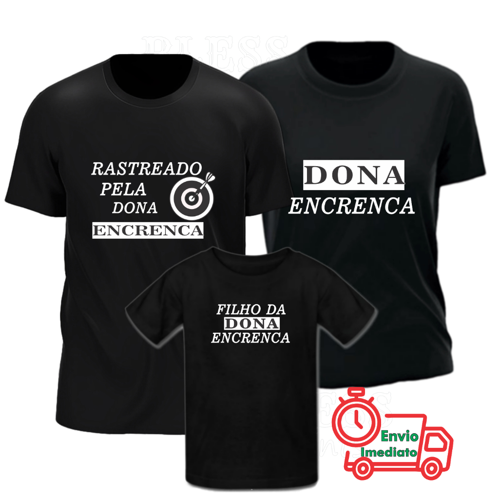 Kit 3 Camisetas Familia Pai Mãe Filho Dona Encrenca 100% Algodão