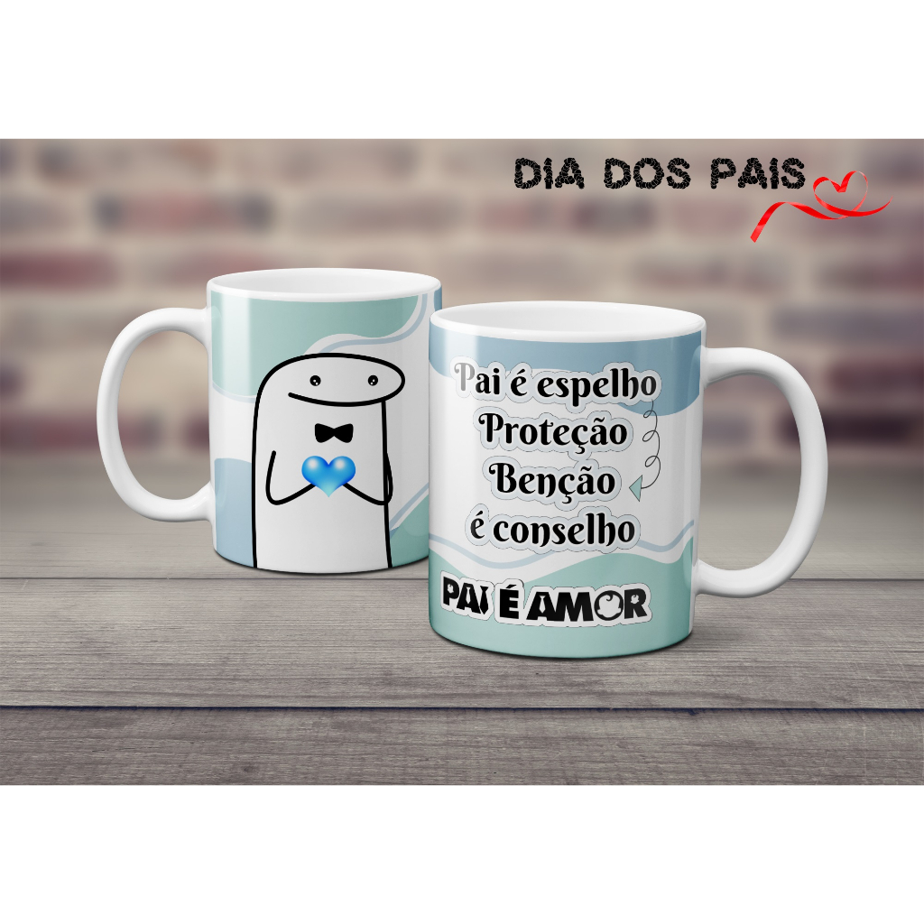 Caneca dia dos Pais Flork Academia Game Rock Modão Sertanejo Futebol Banco 24h melhor do mundo fala com sua mãe Benção Unção Pai Raiz Primeira Viagem Feliz dia do Pais Pai Pet Herói