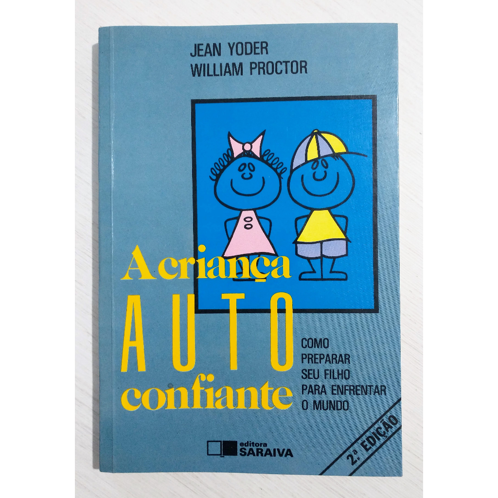 A Criança Auto Confiante - Jean Yoder / William Proctor