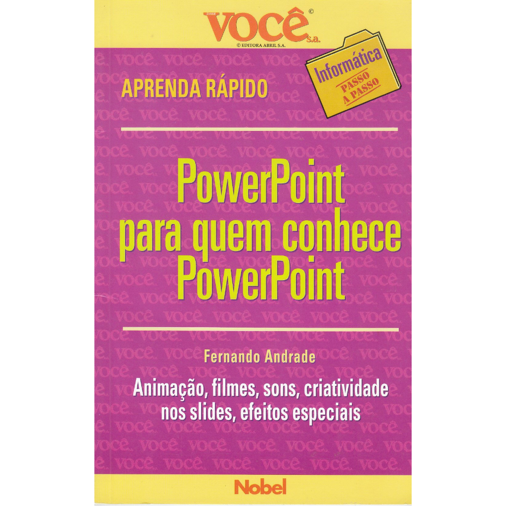 Powerpoint Para Quem Conhece Powerpoint (Fernando Andrade, editora nobel)