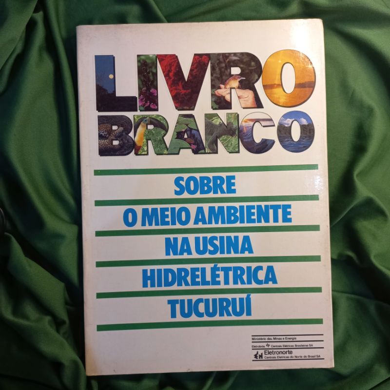 Livro Branco - Sobre o Meio Ambiente na Usina Hidrelétrica Tucuruí