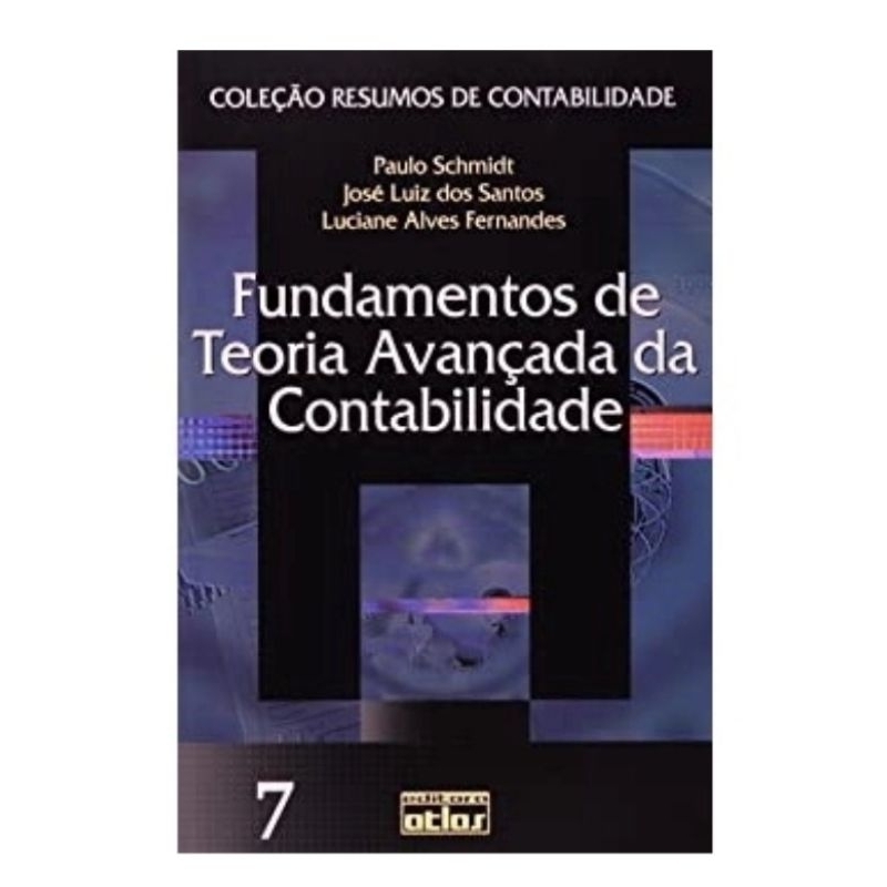 Livro Fundamentos de Teoria Avançada da Contabilidade/ Paulo Schmidt/ 7