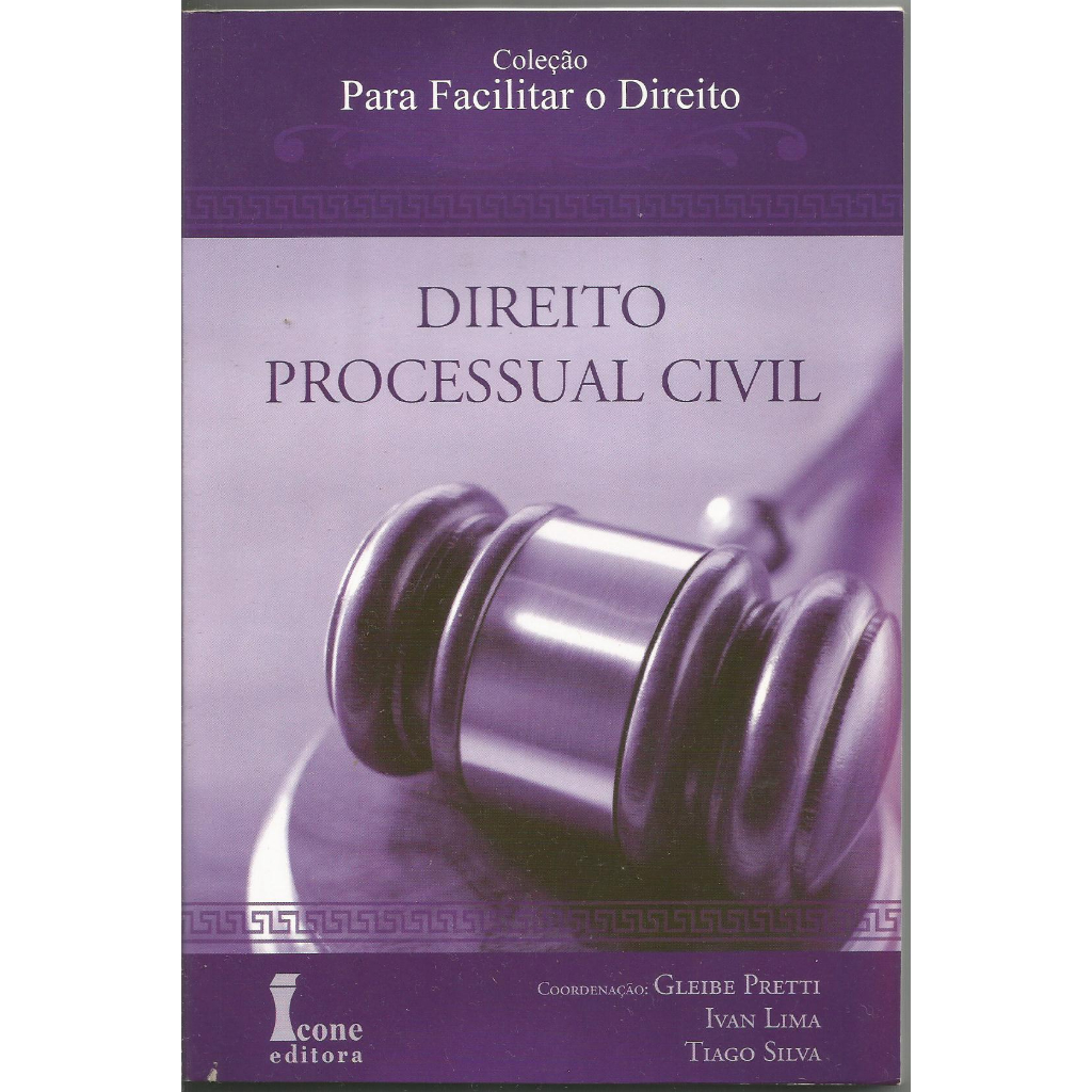 Direito Processual Civil – Coleção Para Facilitar o Direito - Gleibe Pretti / Ivan Lima / Tiago Silva