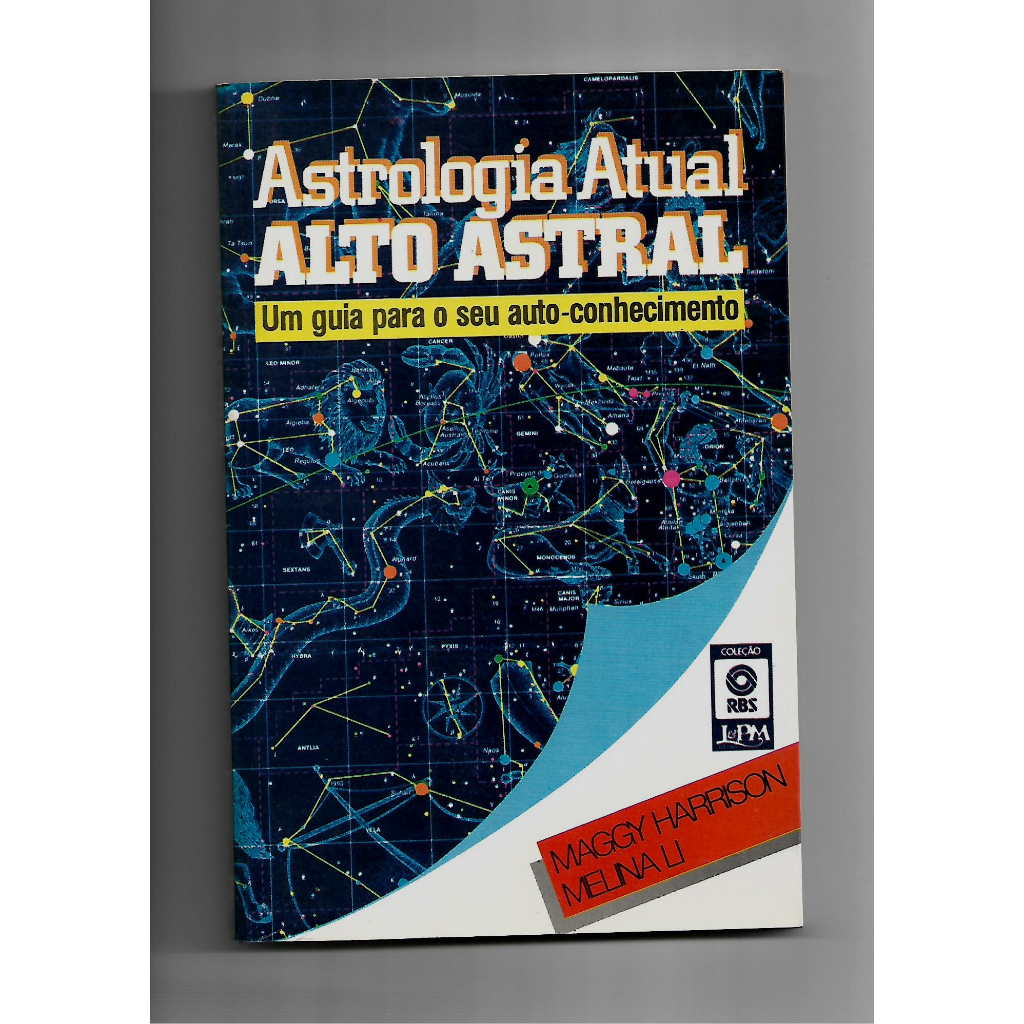 Astrologia atual alto astral um guia para o seu auto-conhecimento/Maggy Harrison e Melina Li